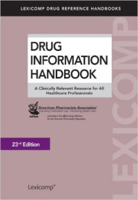 Drug Information Handbook: A Clinicalliy Relevant Resource for All Healthcare Professionals 23rd Edition