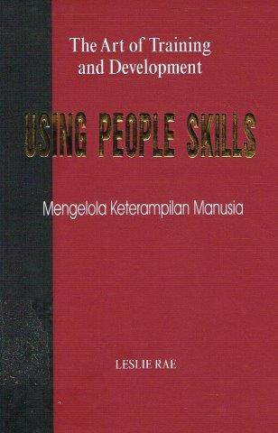 The Art of Training and Development Using People Skils = Mengelola Keterampilan Manusia
