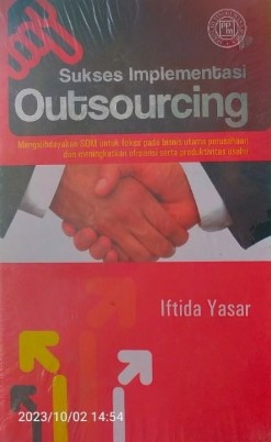 Sukses Implementasi Outsourcing Mengalihdayakan SDM untuk fokus pada bisnis utama perusahaan dan menikatkan efisien serta produktivitas usaha
