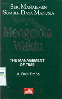 Seri Manajemen Sumber Daya Manusia : Mengelola Waktu (The Time of Time)