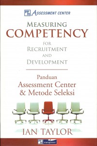 Measuring Competency for Recruitment and Development : Panduan Assessment Center & Metode Seleksi