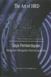 The Art of HRD The Power off Empowerment Release The Hidden Talents of your Employees = Daya Pemberdayaan meenggali dan Meningkatkan Potensi Karyawan Anda