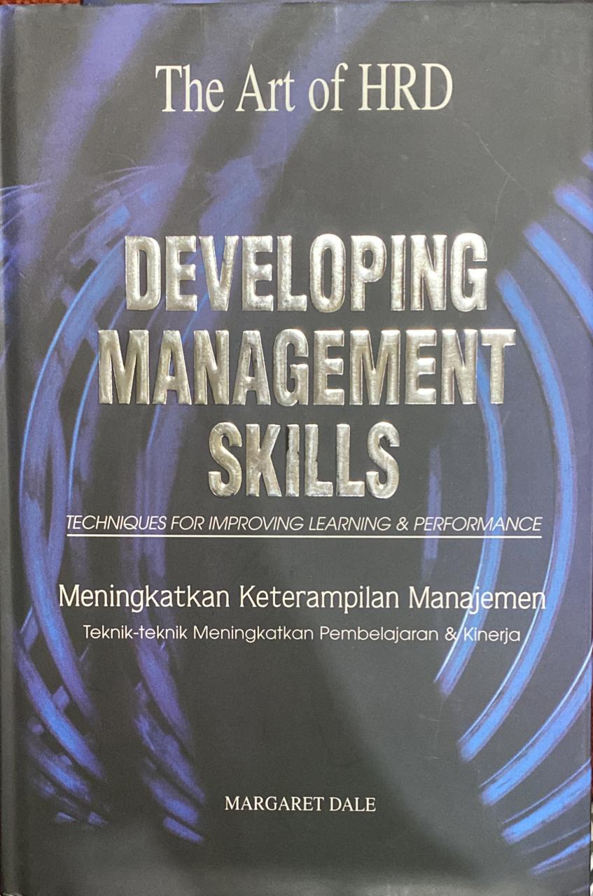 The Art of HRD Developing Management Skills Techniques For Improving Learning & Perfomance = Meningkatkan Keterampilan Manajemen Teknik-Teknik  Meningkatkan Pembelajaran & Kinerja