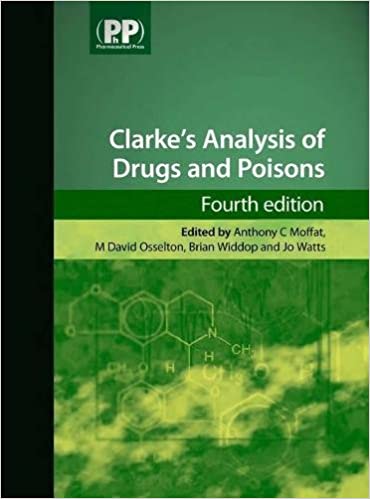 Clarke's Analysis Of Drugs And Poisons : In Pharmaceuticals, Body Fluids And Postmortem Material, Volume 2