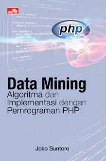 Data Mining Algoritma dan Implementasi dengan Pemrograman PHP