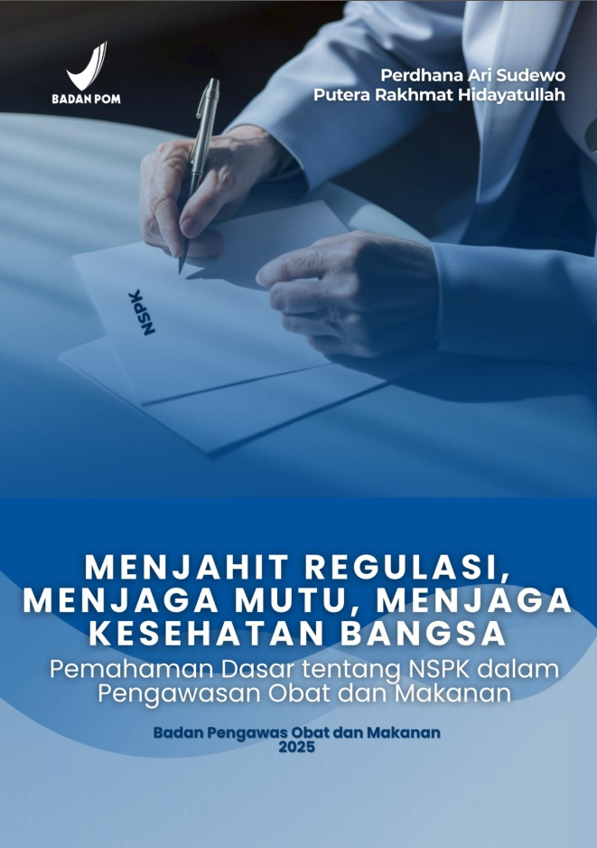 Menjahit Regulasi, Menjaga Mutu, Menjaga Kesehatan Bangsa: Pemahaman Dasar tentang NSPK dalam Pengawasan Obat dan Makanan