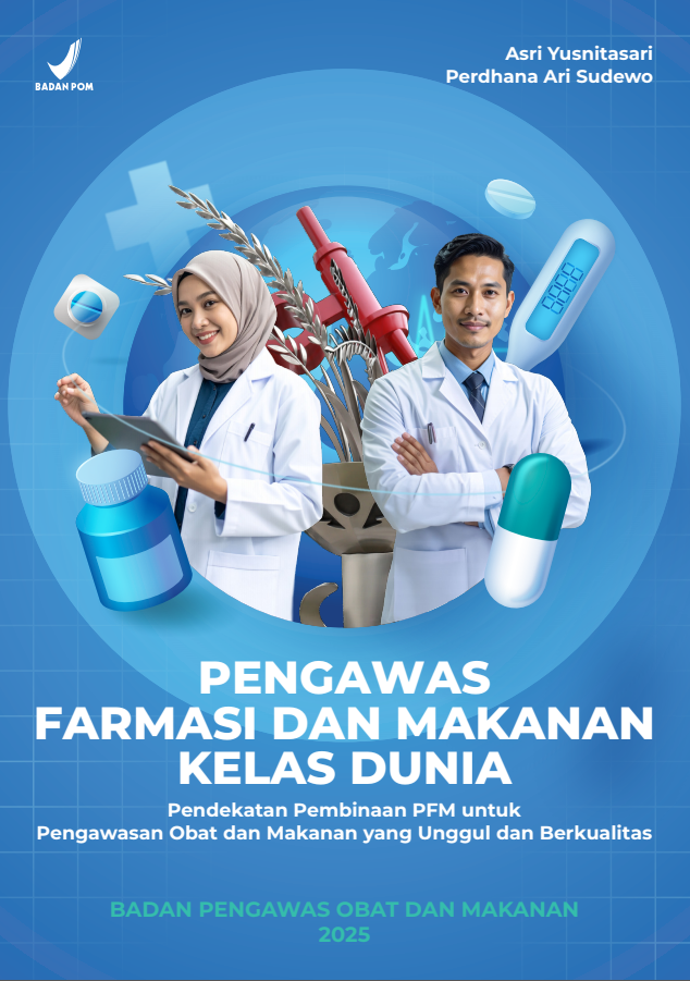 Pengawas Farmasi dan Makanan Kelas Dunia : Pendekatan Pembinaan PFM untuk Pengawasan Obat dan Makanan yang Unggul dan Berkualitas