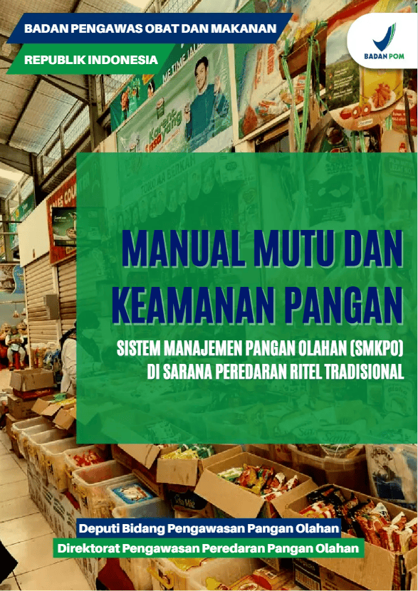 Pedoman Manual Mutu dan Keamanan Pangan: Sistem Manajemen Keamanan Pangan Olahan (SMKPO) di Sarana Peredaran Ritel Tradisional