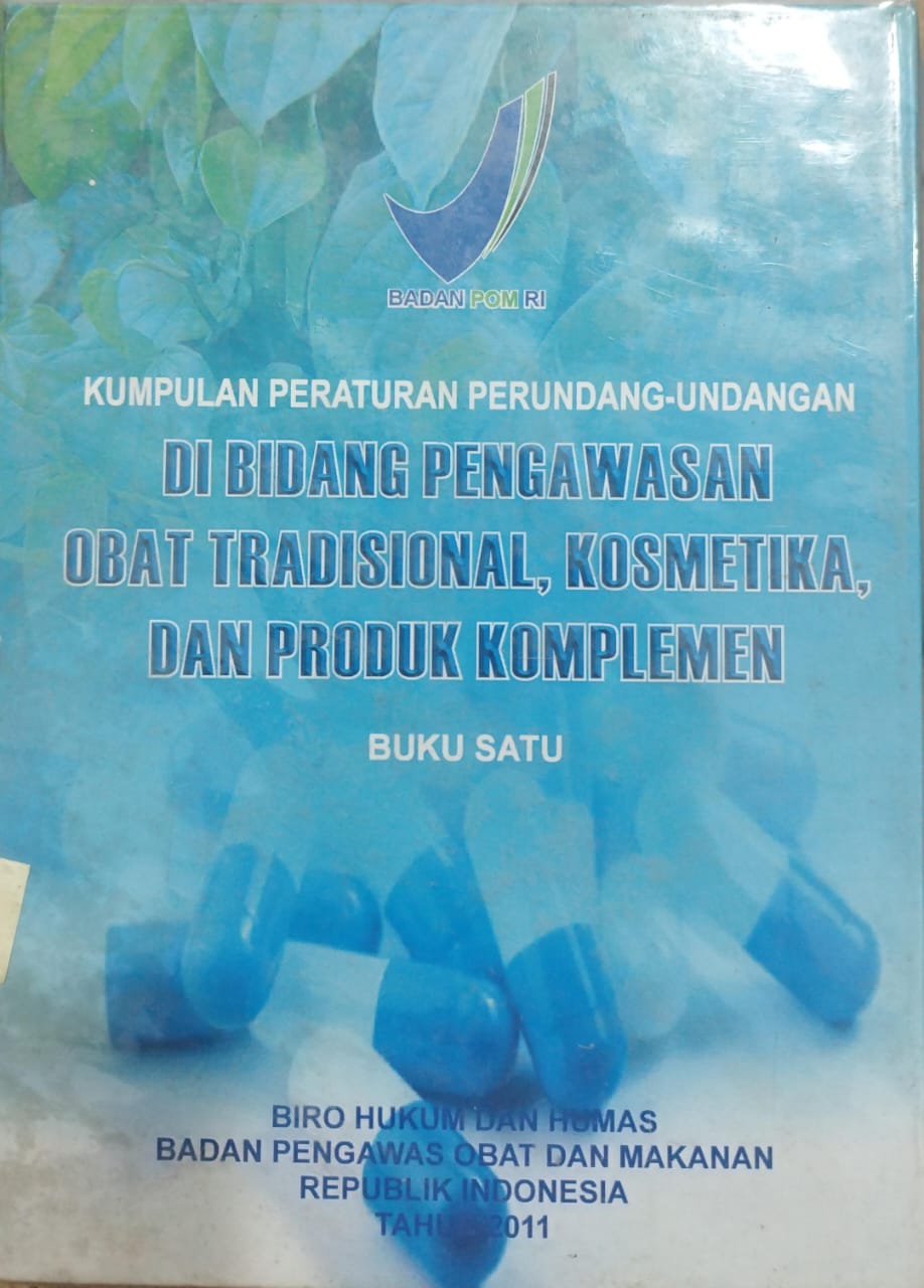 KUMPULAN PERATURAN PERUNDANG-UNDANGAN DI BIDANG PENGAWASAN OBAT TRADISIONAL, KOSMETIKA, DAN PRODUK KOMPLEMEN BUKU SATU