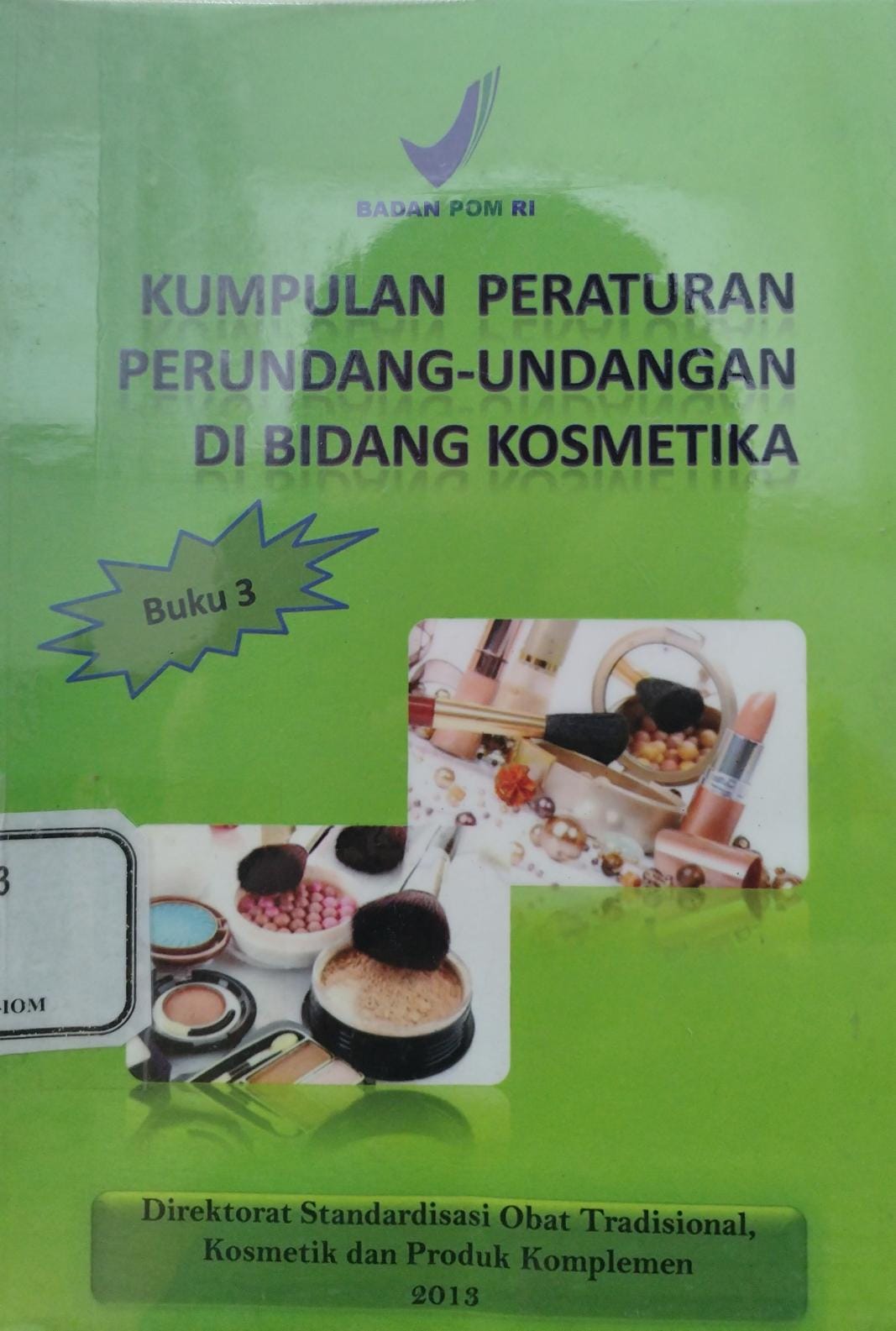 KUMPULAN PERATURAN PERUNDANG-UNDANGAN DI BIDANG KOSMETIKA BUKU 3
