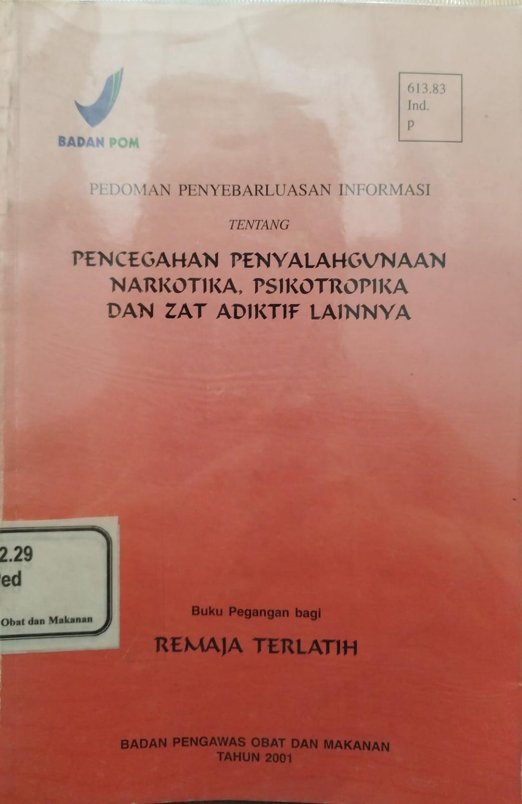 PEDOMAN PENYEBARLUASAN INFORMASI TENTANG PENCEGAHAN PENYALAHGUNAAN NARKOTIKA, PSIKOTROPIKA DAN ZAT ADIKTIF LAINNYA Buku Pegangan bagi REMAJA TERLATIH