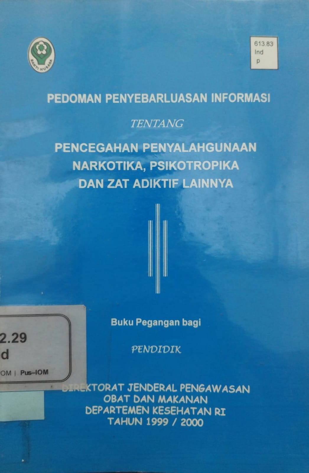 PEDOMAN PENYEBARLUASAN INFORMASI TENTANG PENCEGAHAN PENYALAHGUNAAN NARKOTIKA, PSIKOTROPIKA DAN ZAT ADIKTIF LAINNYA Buku Pegangan bagi PENDIDIK