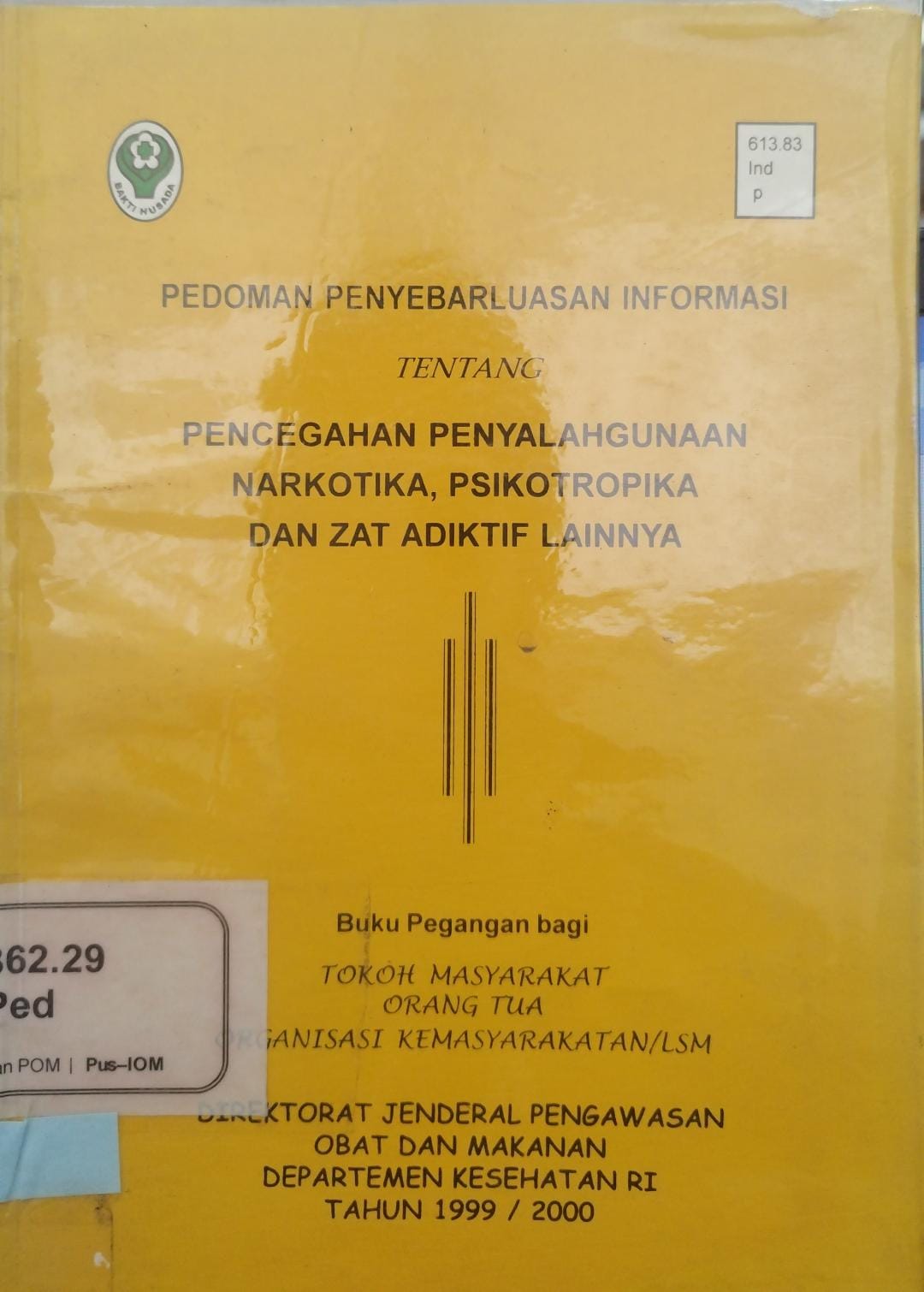 PEDOMAN PENYEBARLUASAN INFORMASI TENTANG PENCEGAHAN PENYALAHGUNAAN NARKOTIKA, PSIKOTROPIKA DAN ZAT ADIKTIF LAINNYA Buku Pegangan bagi TOKOH MASYARAKAT ORANG TUA ORGANISASI KEMASYARAKATAN/LSM