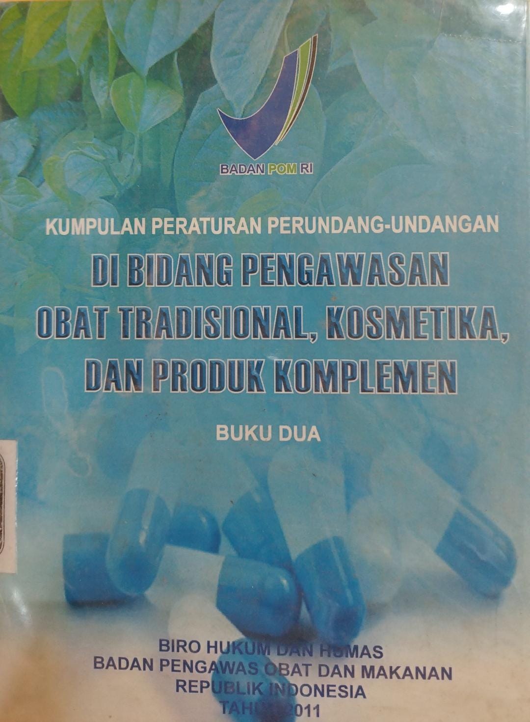 KUMPULAN PERATURAN PERUNDANG-UNDANGAN DI BIDANG PENGAWASAN OBAT TRADISIONAL, KOSMETIKA, DAN PRODUK KOMPLEMEN BUKU DUA