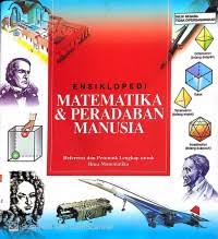Ensiklopedia Matematika & Peradaban Manusia : Referensi dan Petunjuk Lengkap Untuk Ilmu Matematika