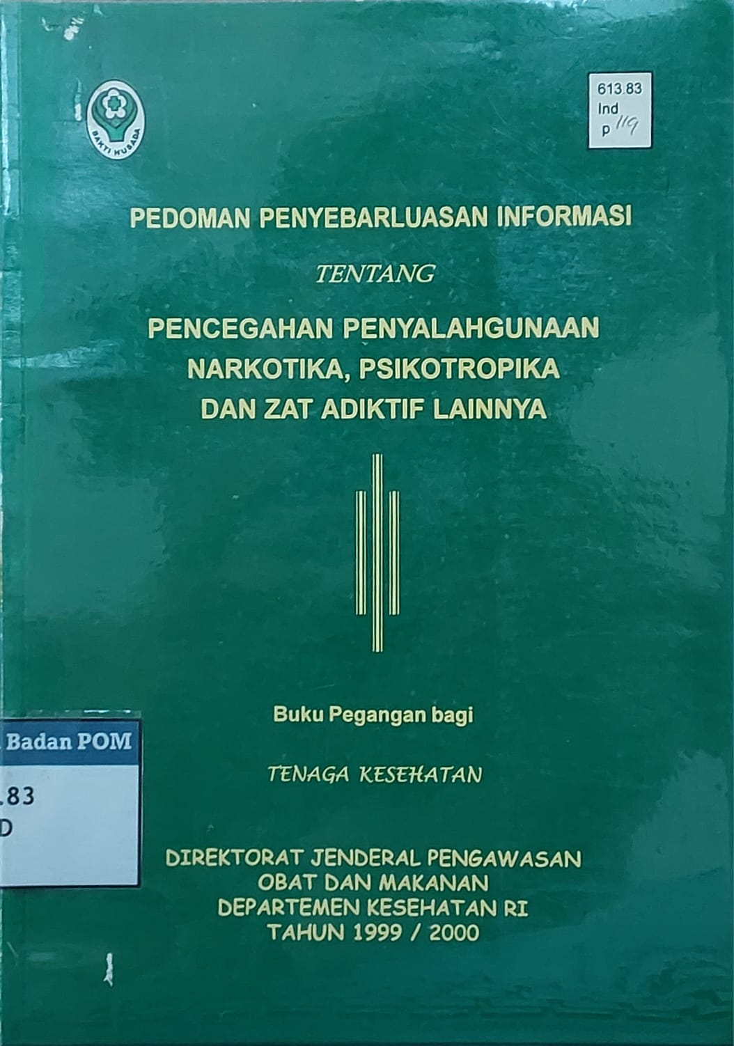 Pedoman Penyebarluasan Informasi Tentang Pencegahan Penyalahgunaan Narkotika, Psikotropika, dan zat Adiktif Lainnya: Buku Pegangan bagi Tenaga Kesehatan