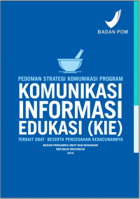 Image of Pedoman Strategi Komunikasi Program Komunikasi Informasi Edukasi ( KIE ) Terkait Obat Beserta Pencegahan Keracunannya