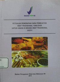 Image of PETUNJUK PENERAPAN CARA PEMBUATAN OBAT TRADISIONAL YANG BAIK UNTUK USAHA DI BIDANG OBAT TRADISONAL JILID II